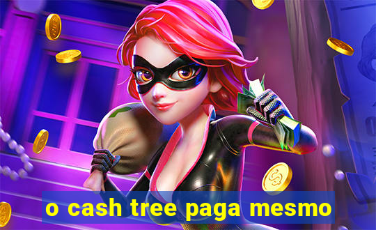 o cash tree paga mesmo